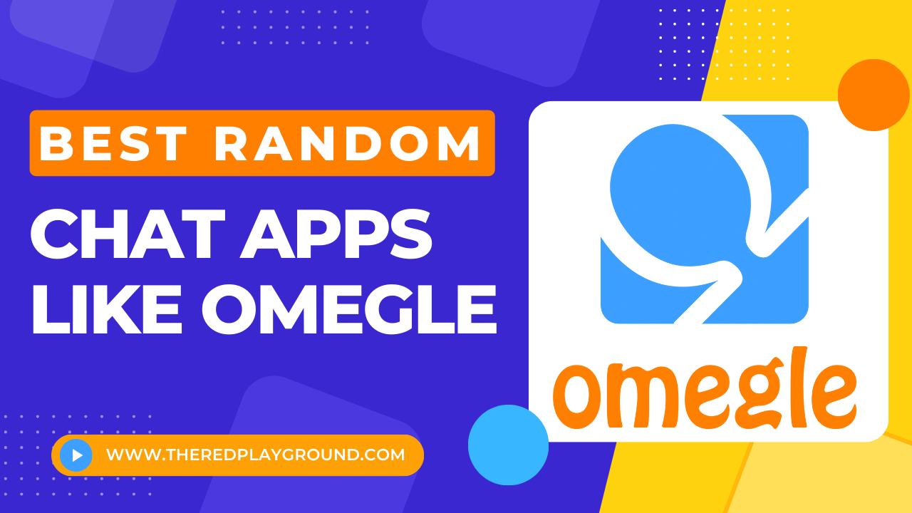 We Discovered the 9 Best Random Chat Apps like Omegle - The Red Playground