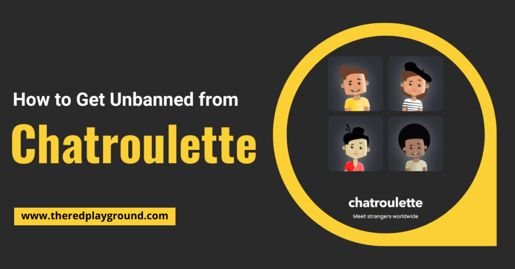 How to Get Unbanned from Chatroulette