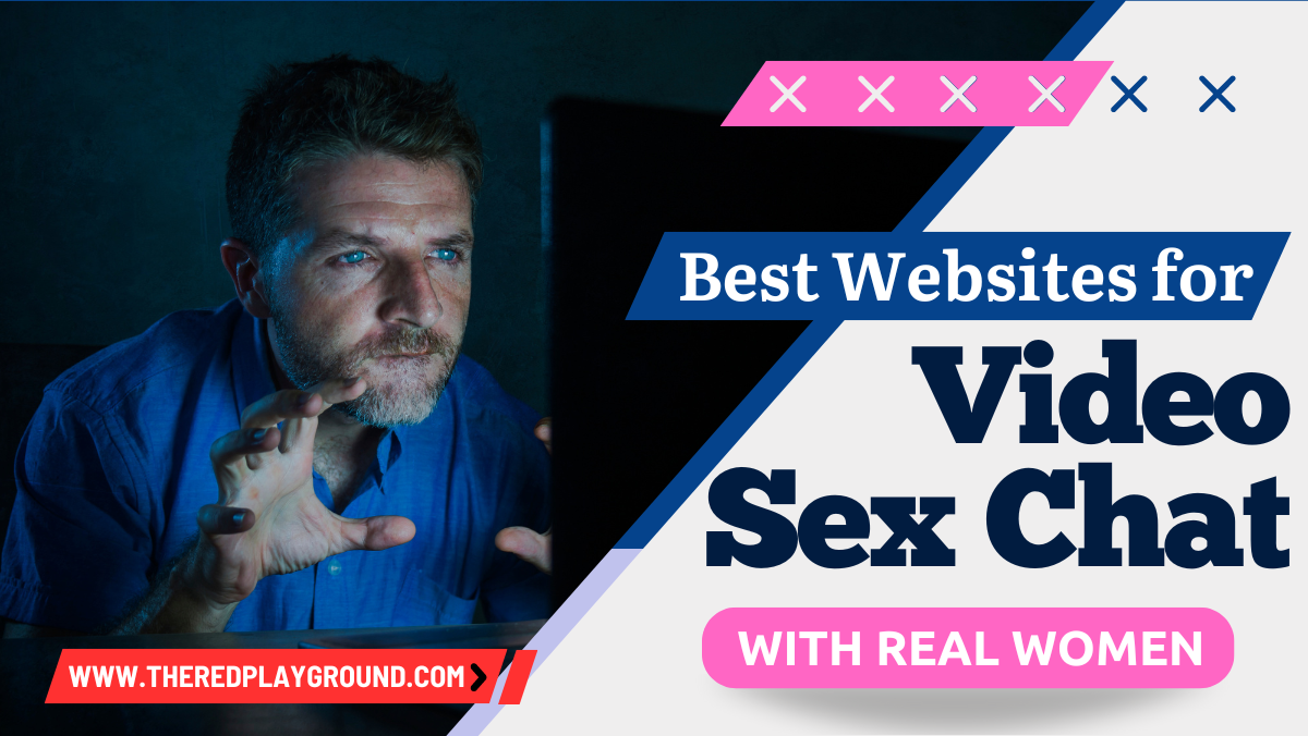 The 15 Best Websites for Video Sex Chat with Real Women in 2024 - The Red  Playground